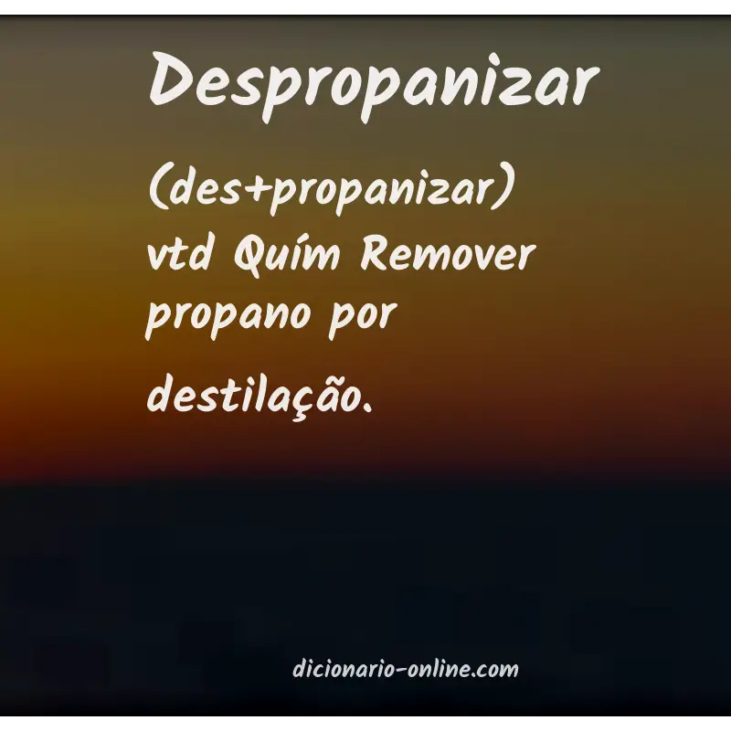 Significado de despropanizar