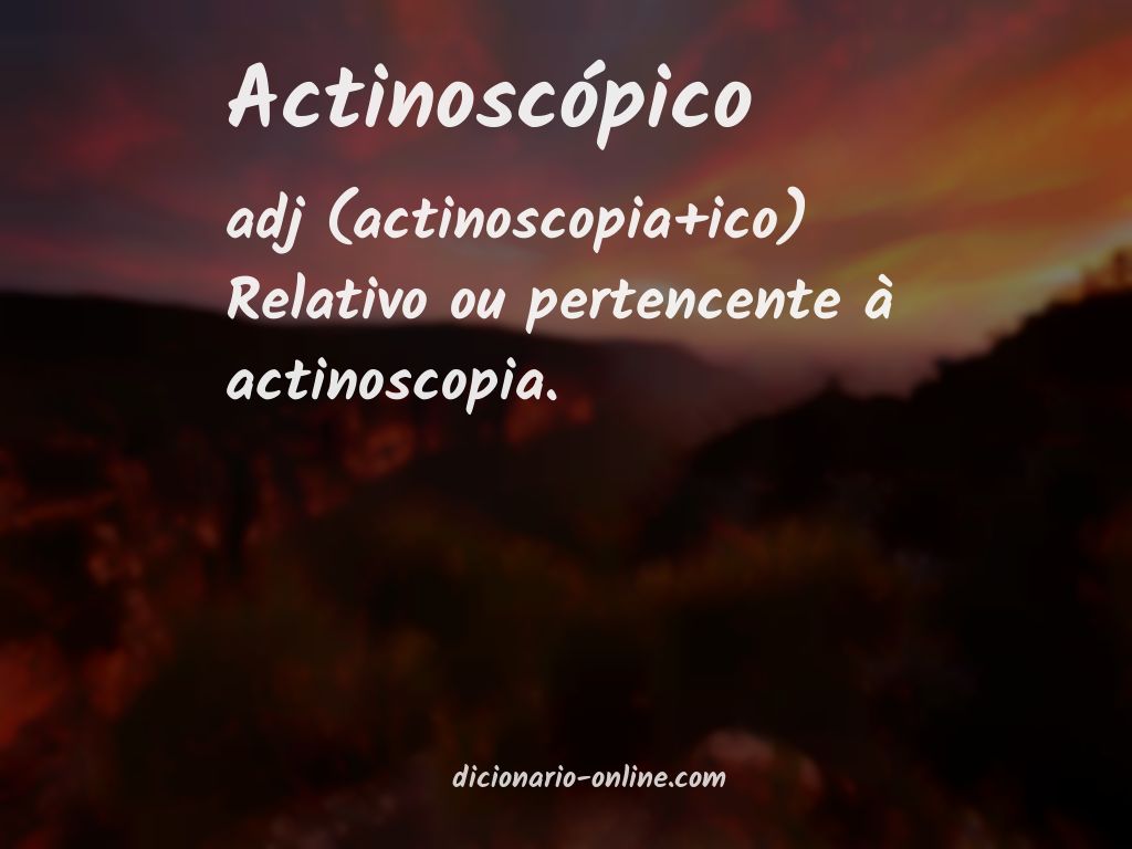 Significado de actinoscópico