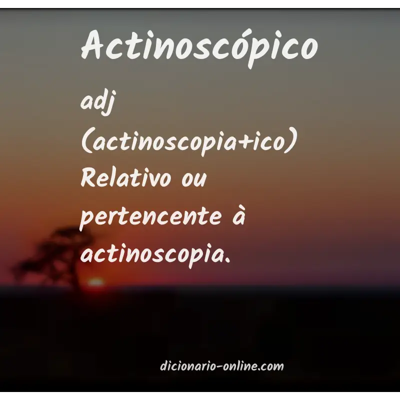 Significado de actinoscópico