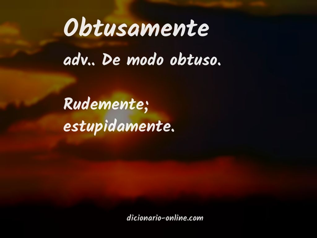 Significado de obtusamente