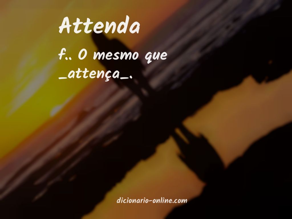 Significado de attenda