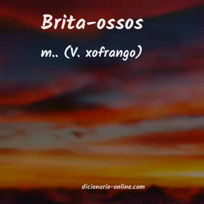 Significado de brita-ossos
