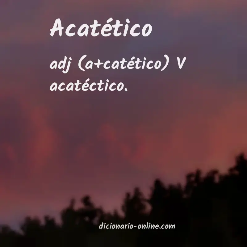 Significado de acatético