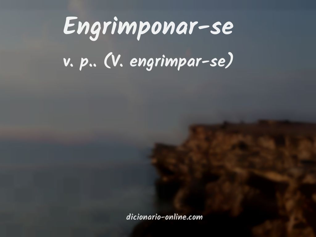 Significado de engrimponar-se