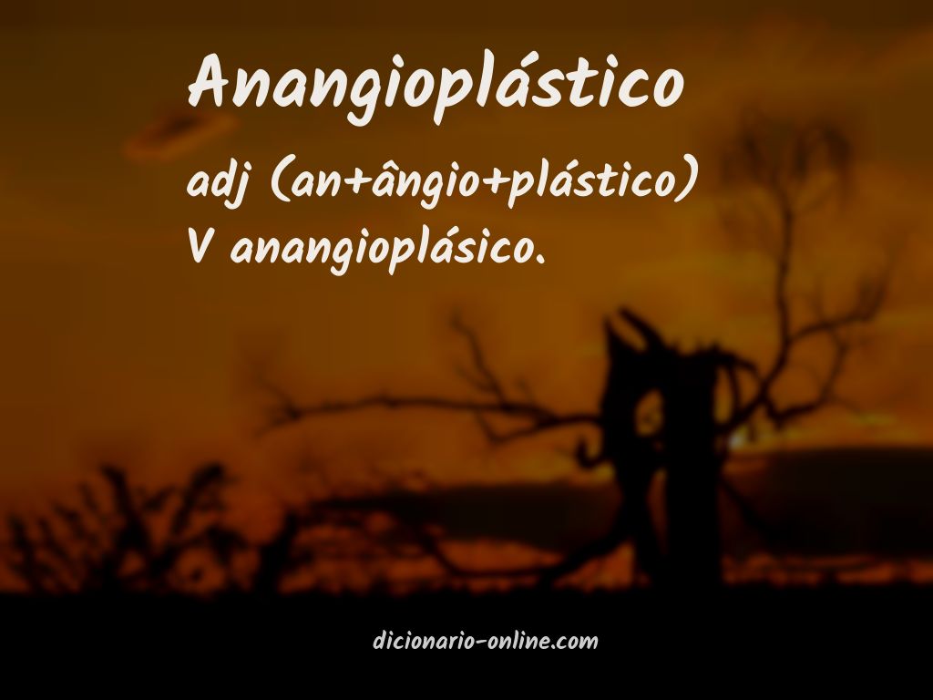 Significado de anangioplástico