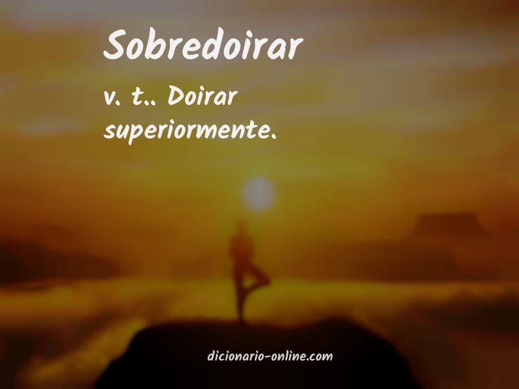 Significado de sobredoirar