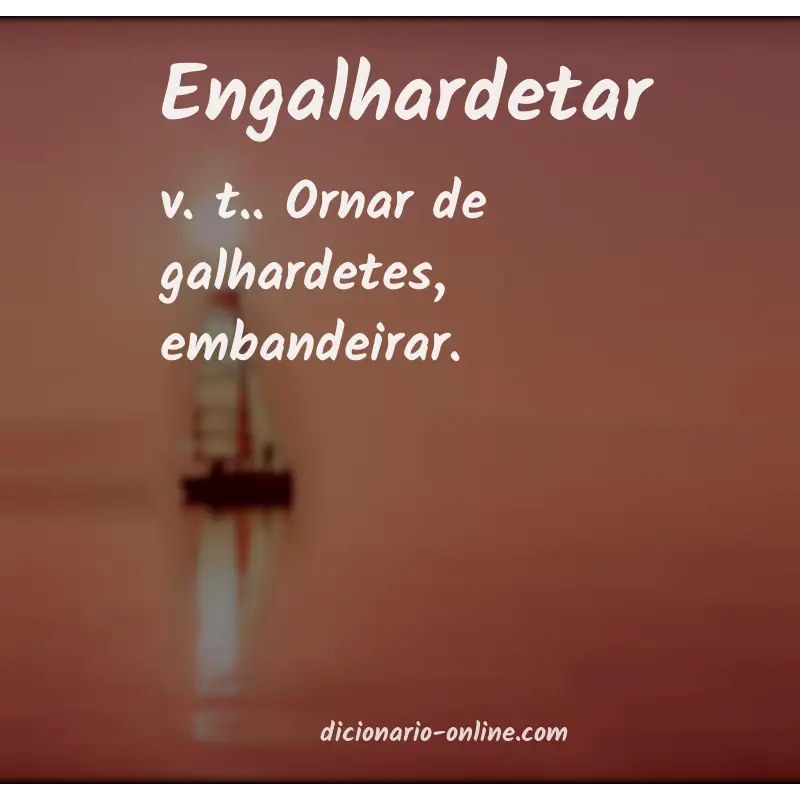 Significado de engalhardetar