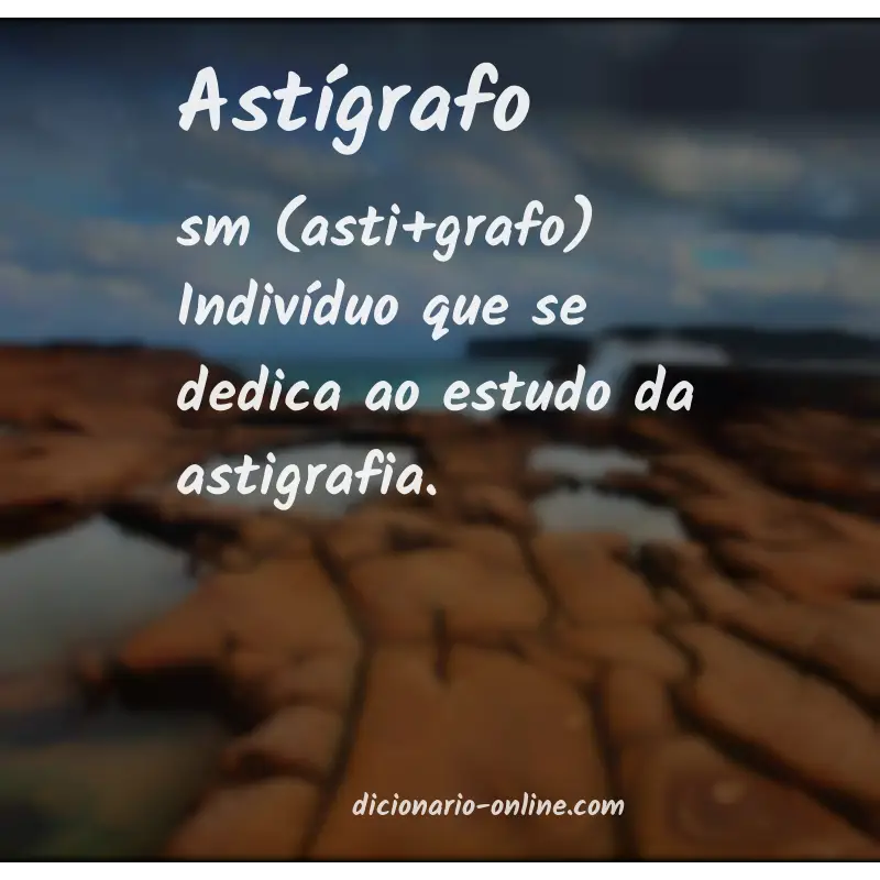 Significado de astígrafo