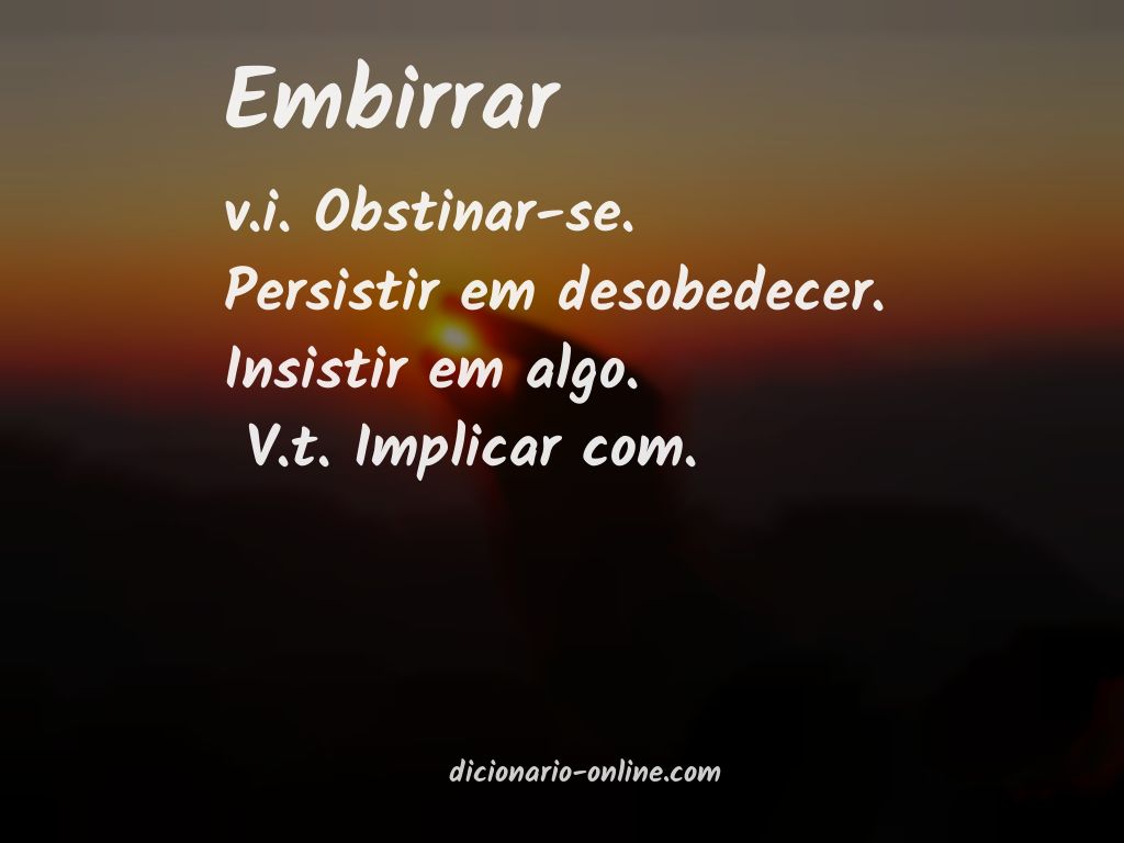 Significado de embirrar