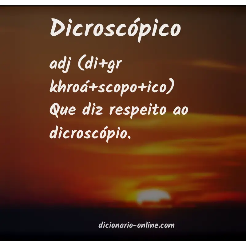 Significado de dicroscópico