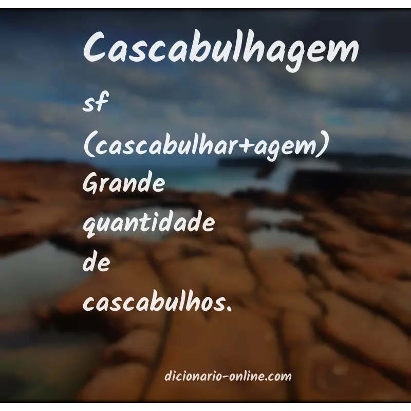 Significado de cascabulhagem