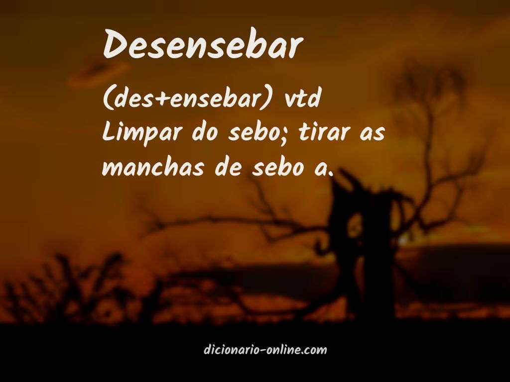 Significado de desensebar