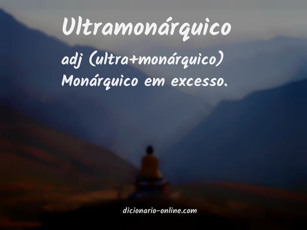 Significado de ultramonárquico