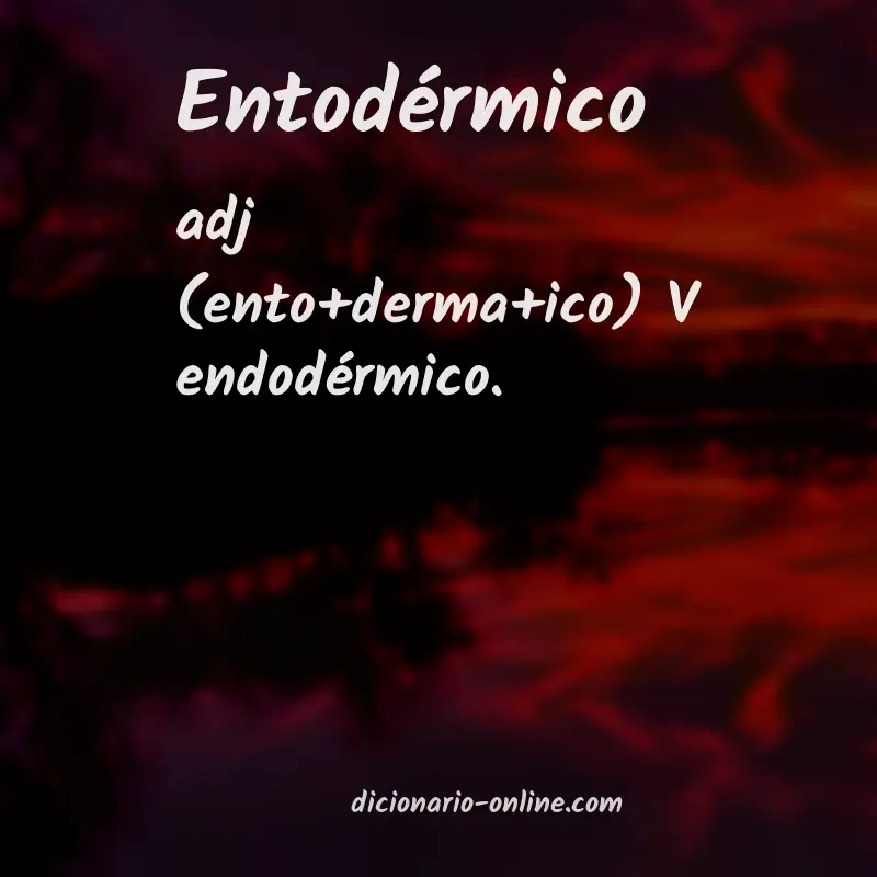 Significado de entodérmico