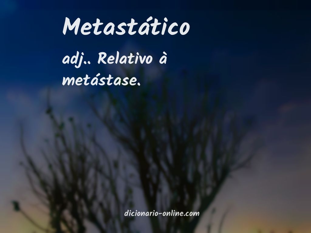 Significado de metastático