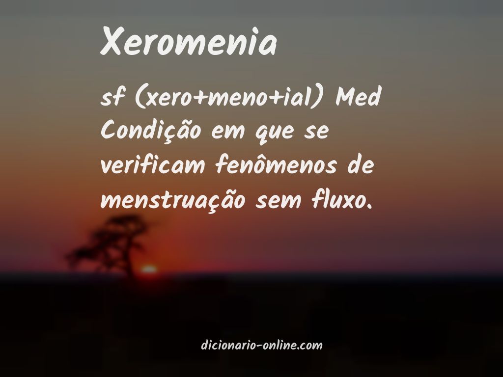 Significado de xeromenia