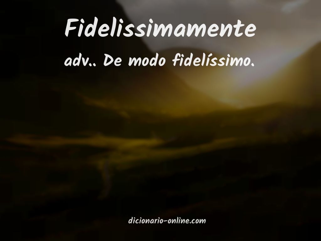 Significado de fidelissimamente