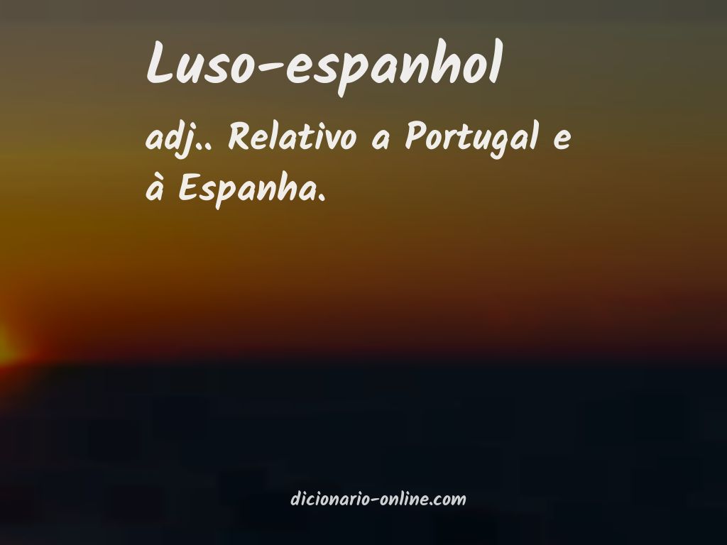 Significado de luso-espanhol