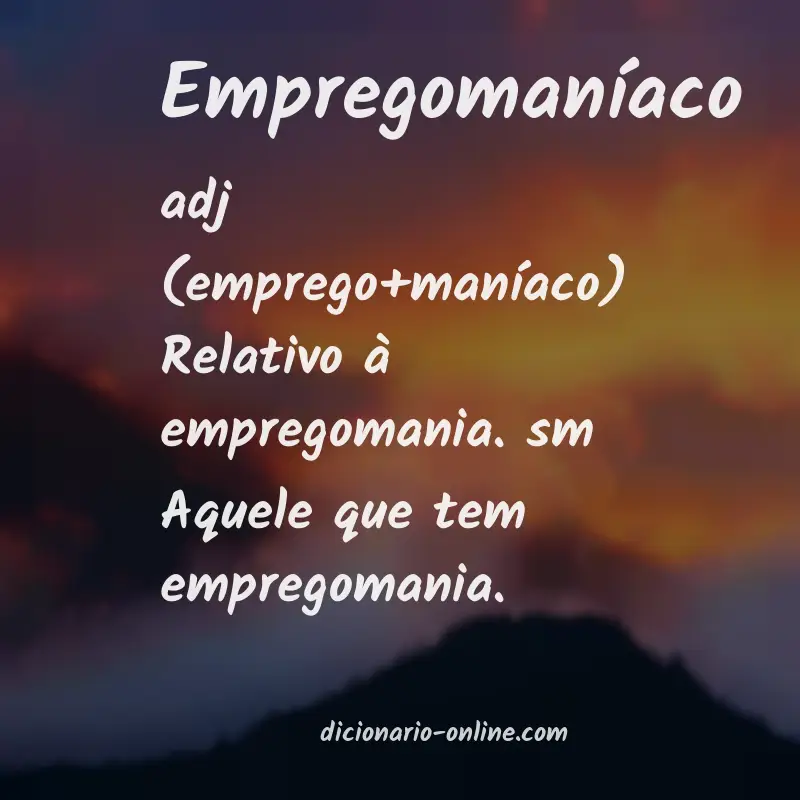 Significado de empregomaníaco