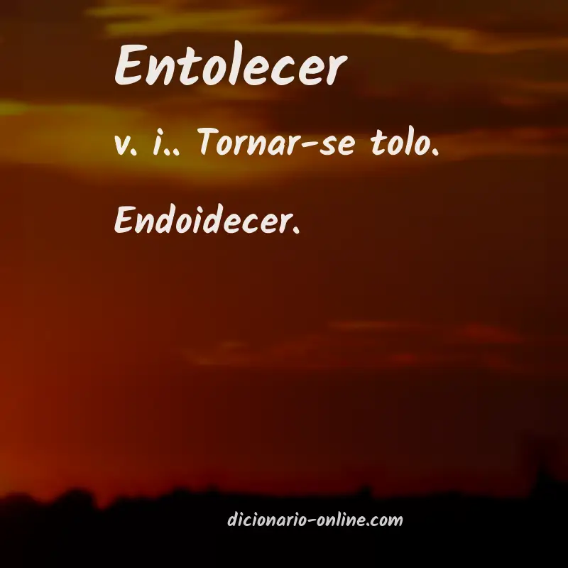 Significado de entolecer