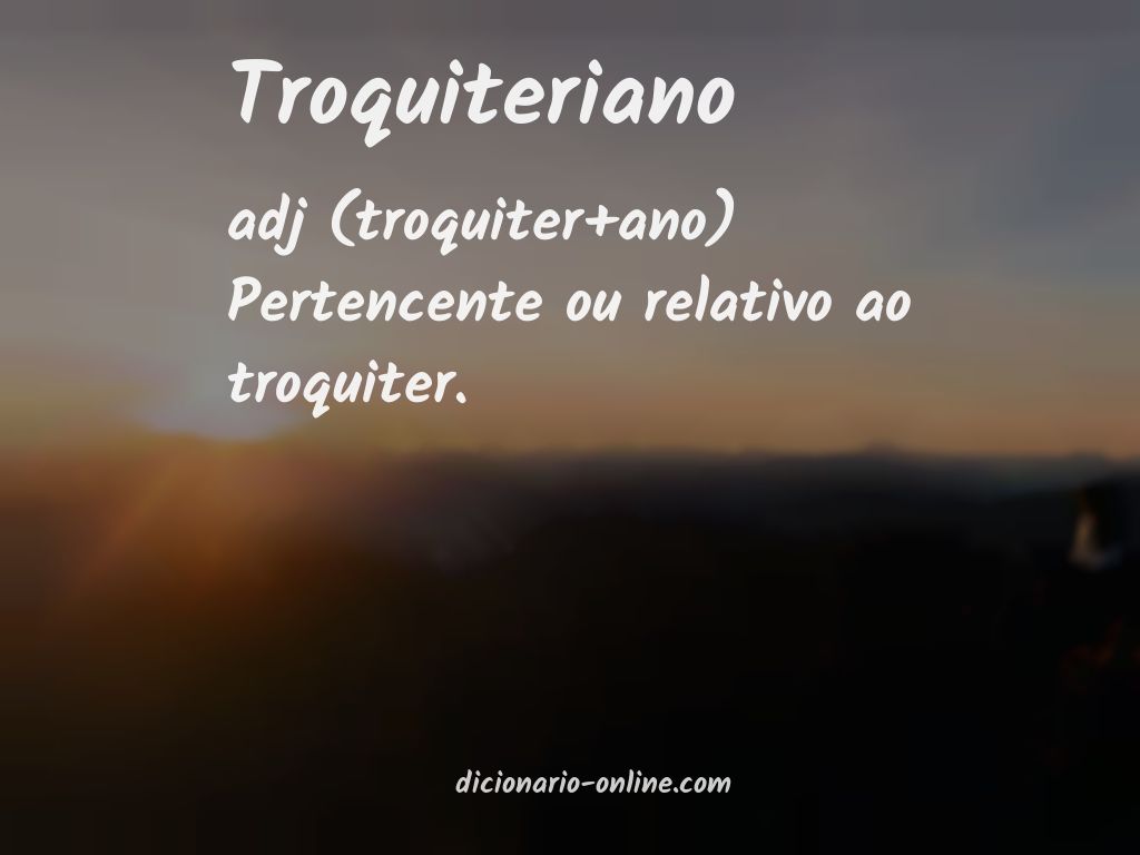 Significado de troquiteriano