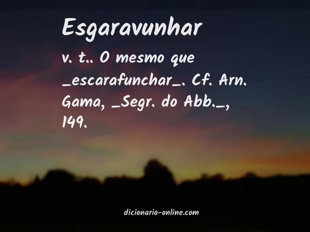 Significado de esgaravunhar