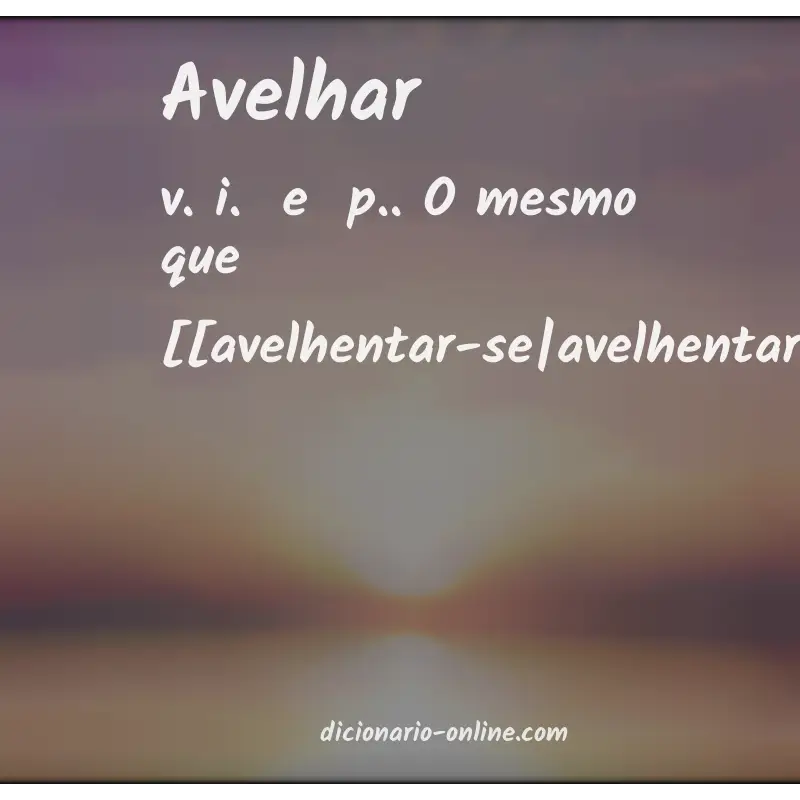 Significado de avelhar