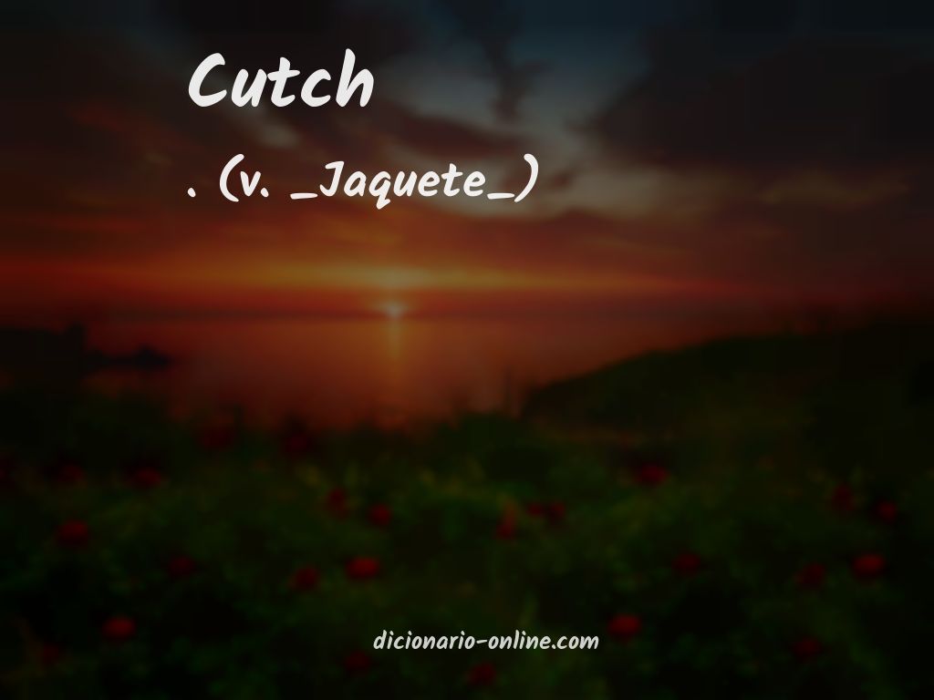 Significado de cutch