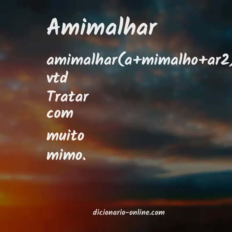 Significado de amimalhar