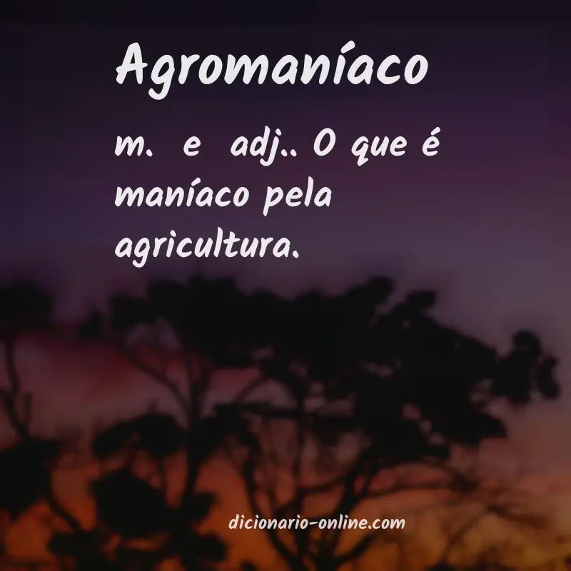 Significado de agromaníaco