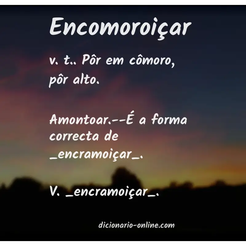 Significado de encomoroiçar
