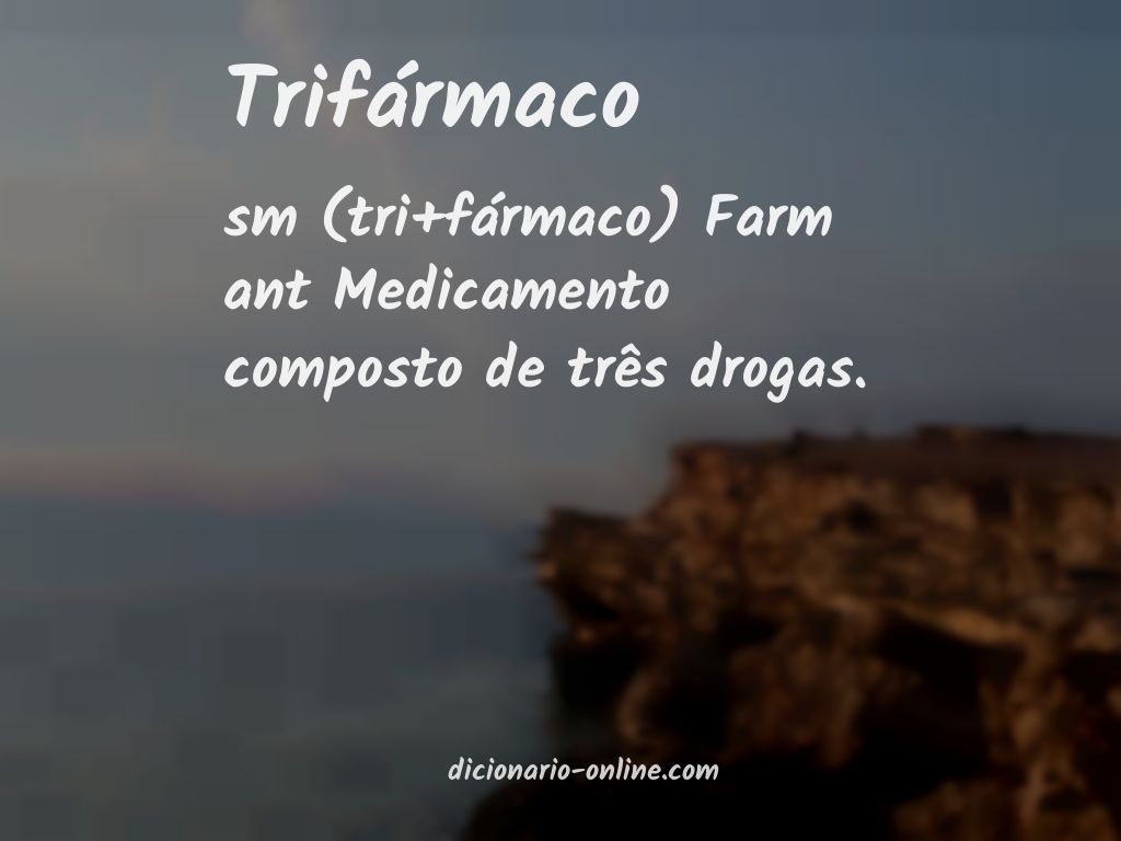 Significado de trifármaco