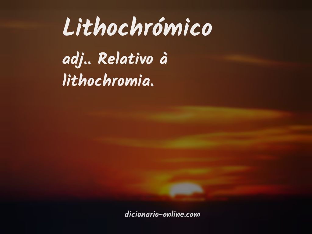 Significado de lithochrómico