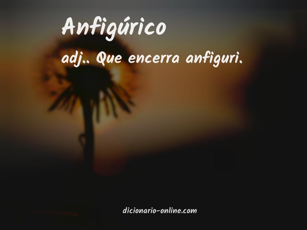 Significado de anfigúrico