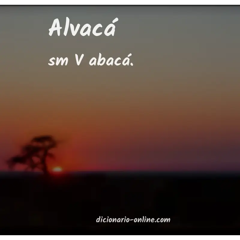 Significado de alvacá