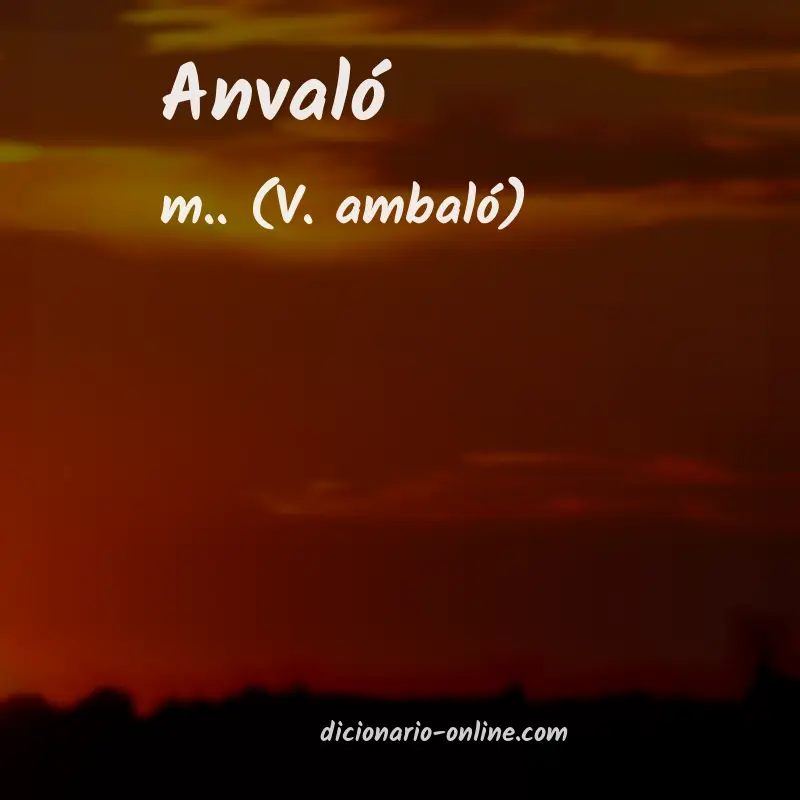 Significado de anvaló