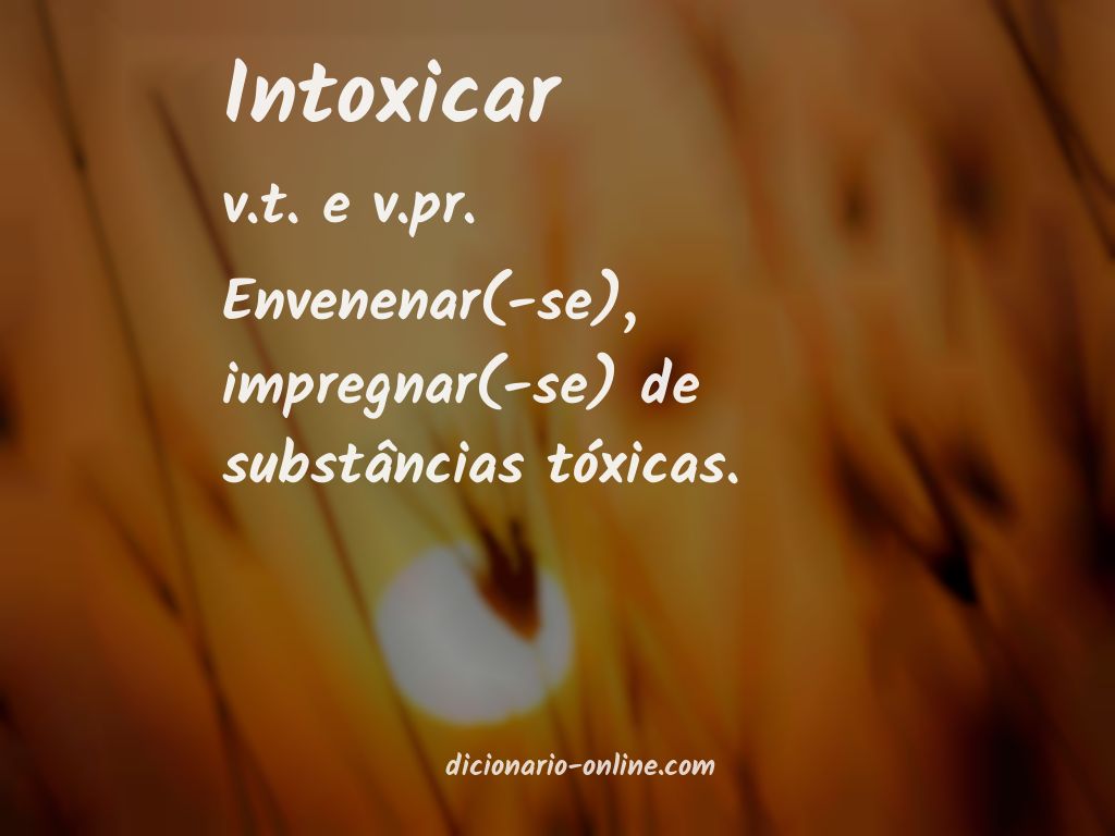 Significado de intoxicar