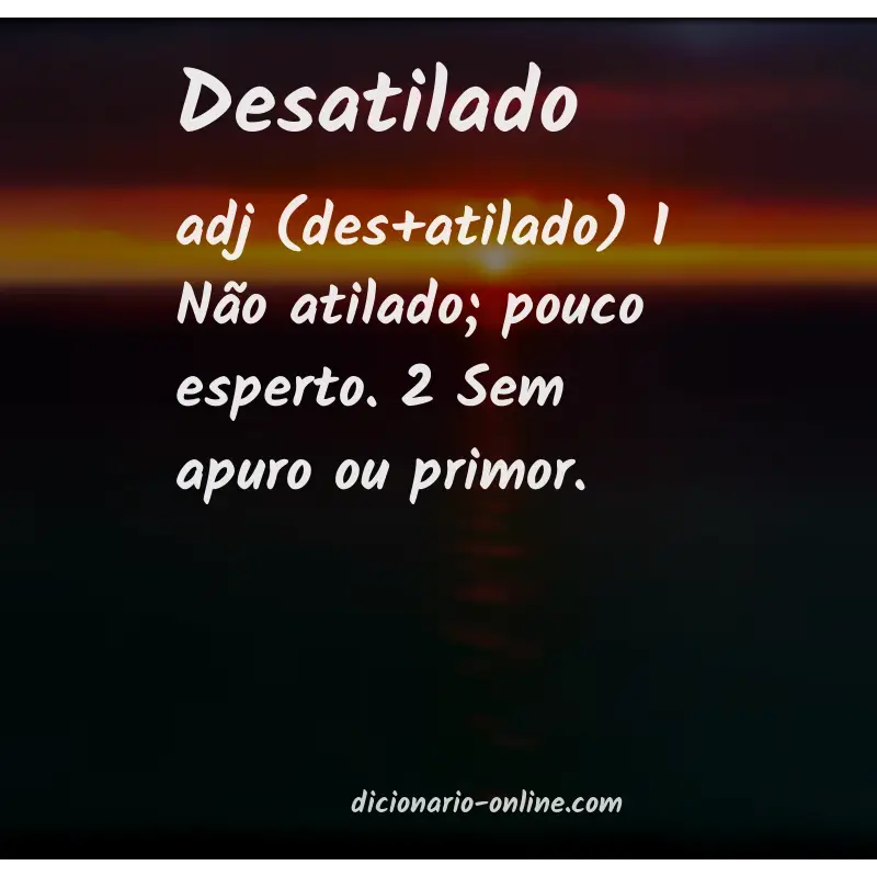 Significado de desatilado