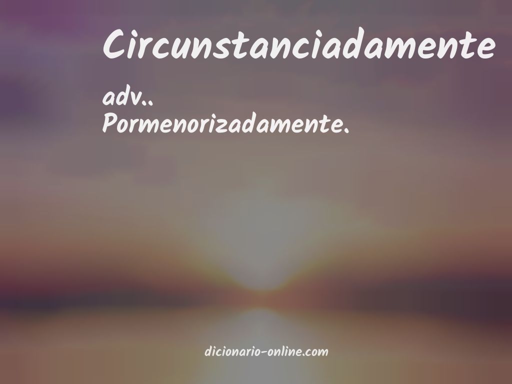 Significado de circunstanciadamente