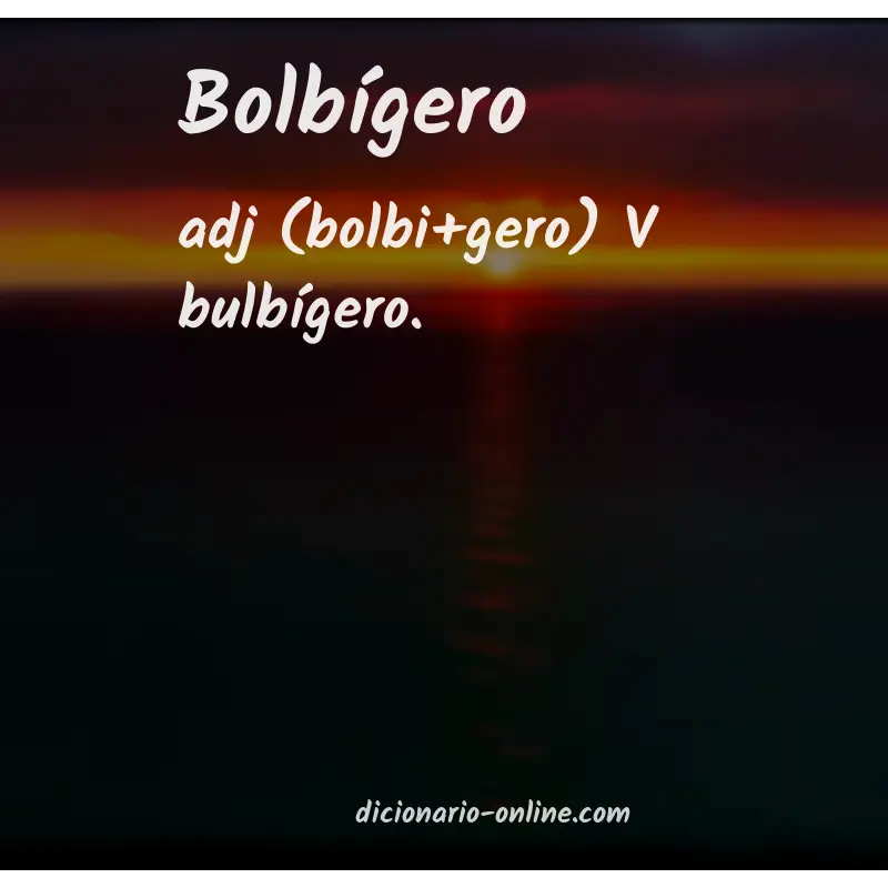 Significado de bolbígero