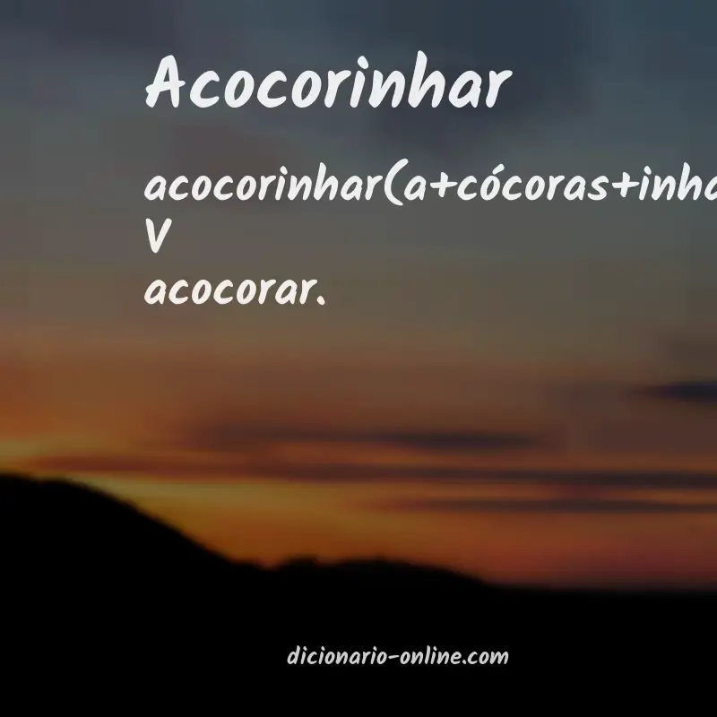 Significado de acocorinhar