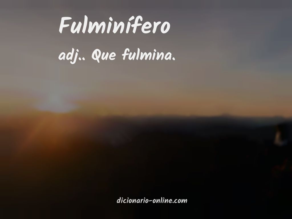 Significado de fulminífero