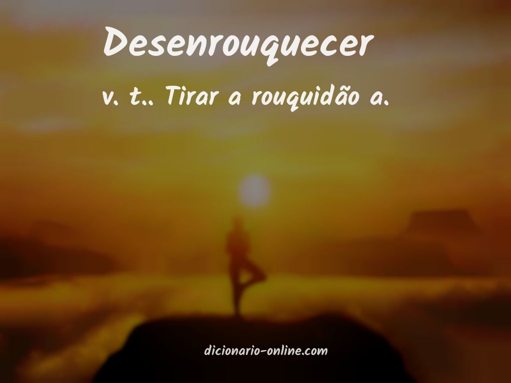 Significado de desenrouquecer