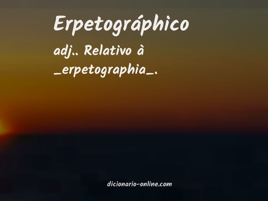 Significado de erpetográphico