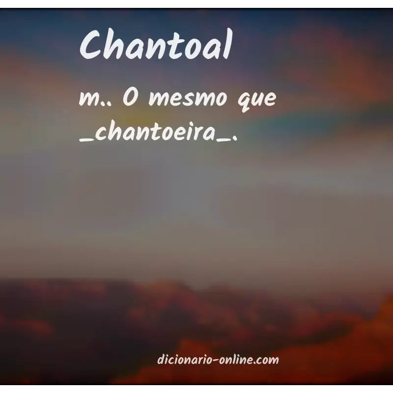 Significado de chantoal