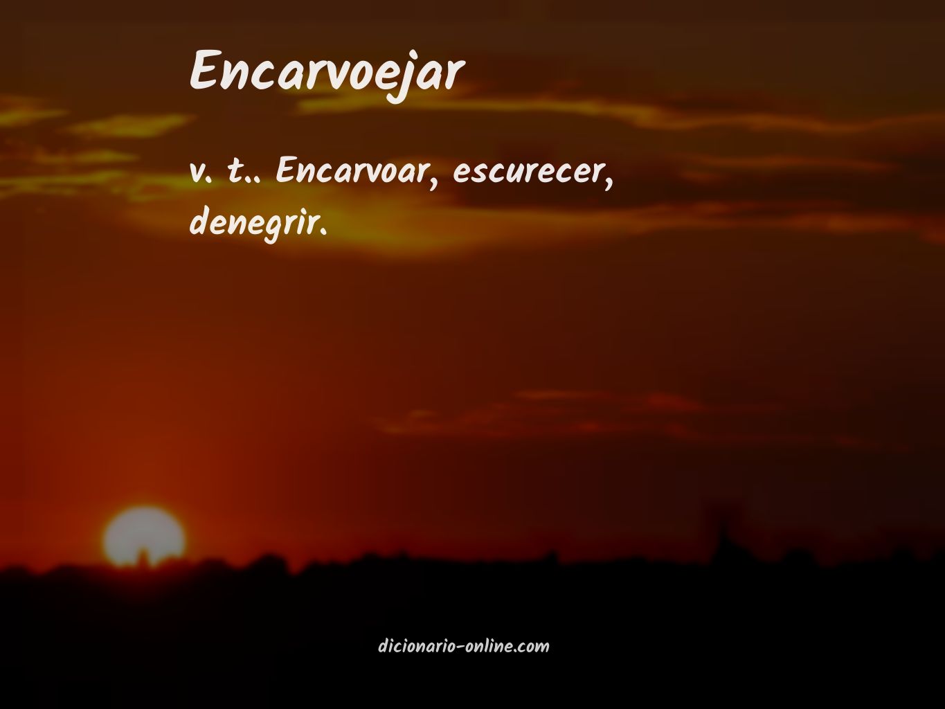 Significado de encarvoejar