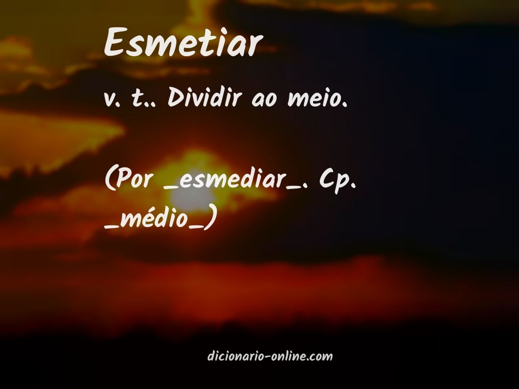 Significado de esmetiar