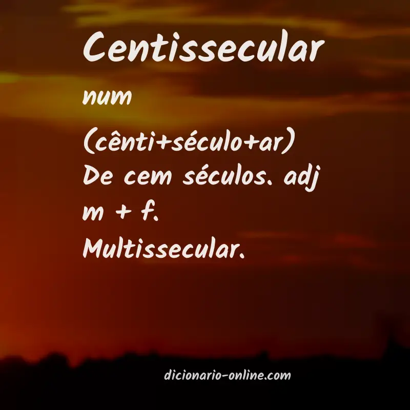Significado de centissecular