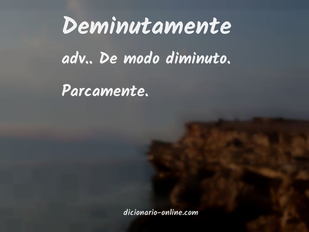 Significado de deminutamente