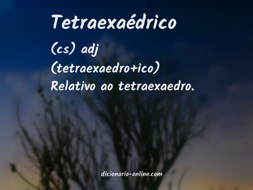 Significado de tetraexaédrico